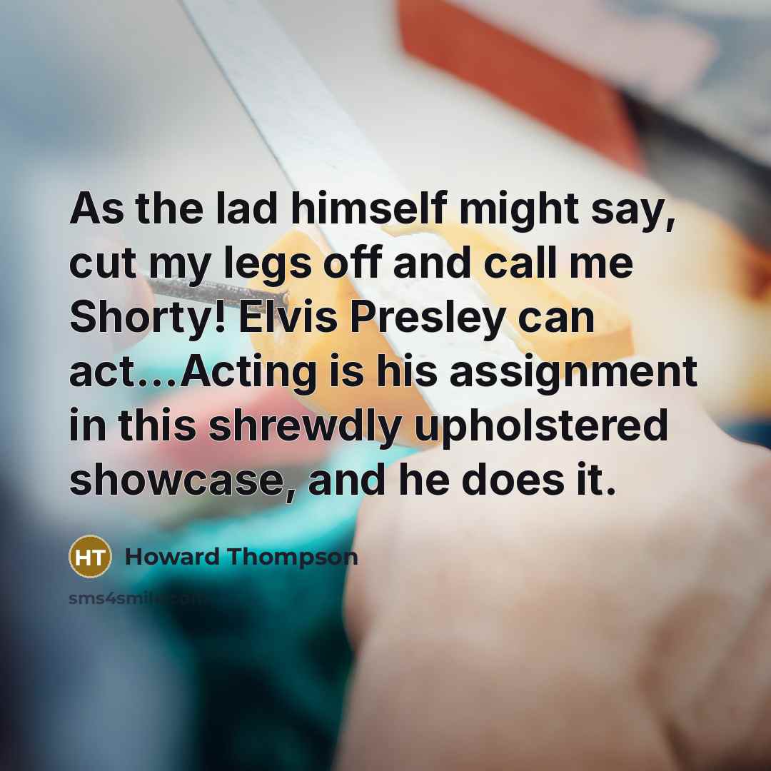 “As the lad himself might say, cut my legs off…” quote by Howard Thompson