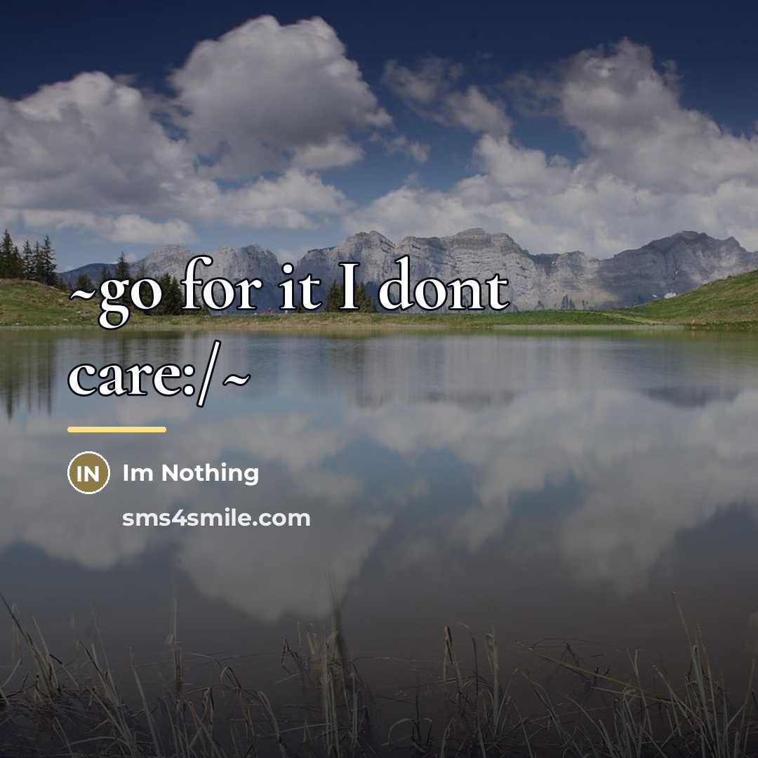 “~go for it I dont care:/~…” quote by Im Nothing