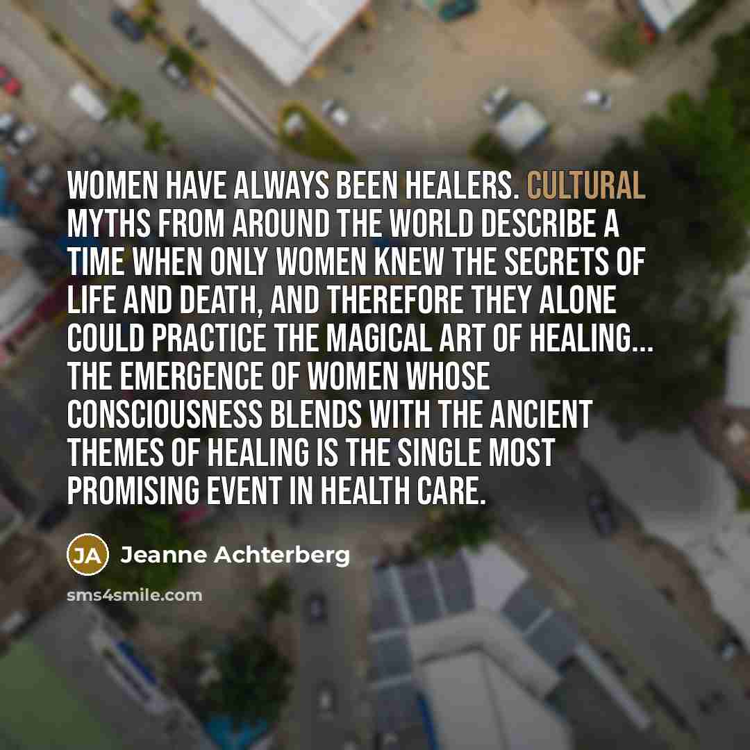 “Women have always been healers. Cultural myths from around the…” quote by Jeanne Achterberg