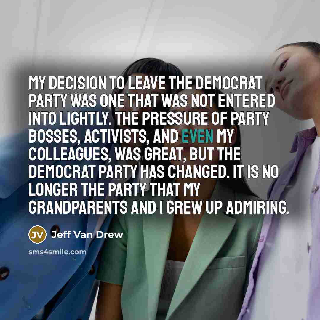 “My decision to leave the Democrat Party was one that…” quote by Jeff Van Drew