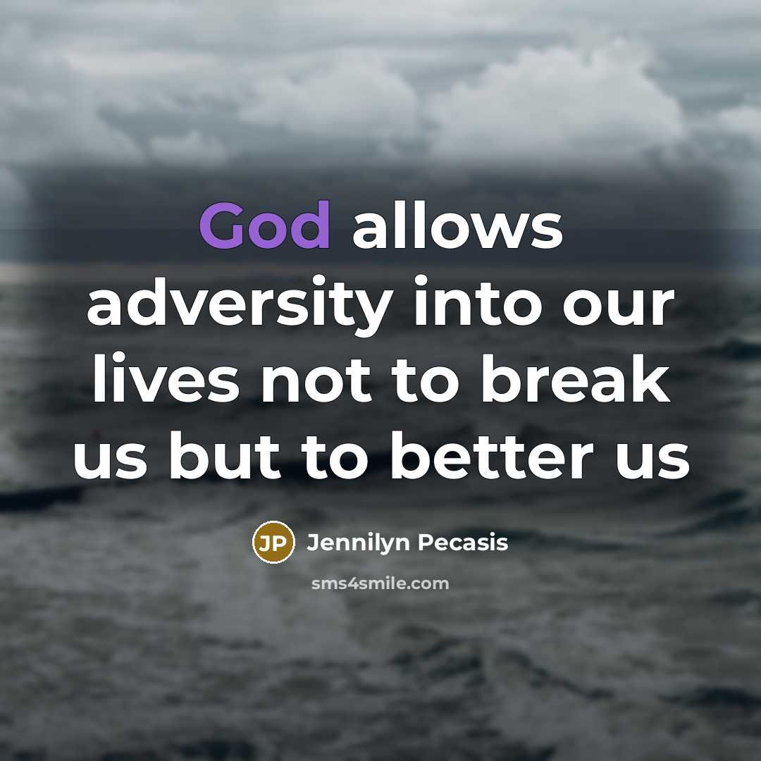 “God allows adversity into our lives not to break us…” quote by Jennilyn Pecasis