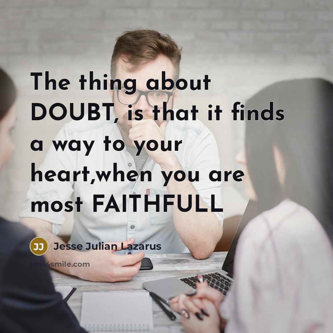 “The thing about DOUBT, is that it finds a way…” quote by Jesse Julian Lazarus