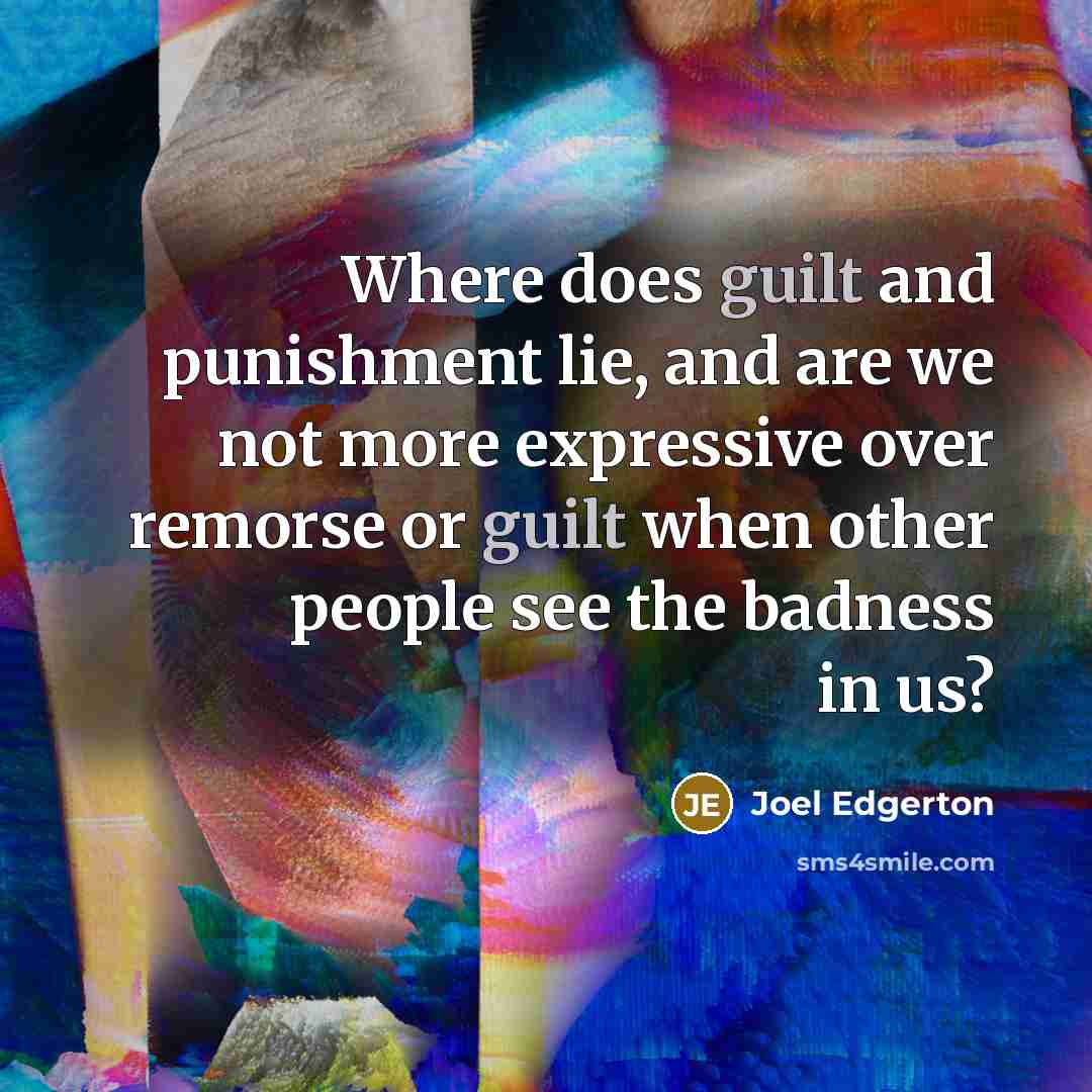“Where does guilt and punishment lie, and are we not…” quote by Joel Edgerton