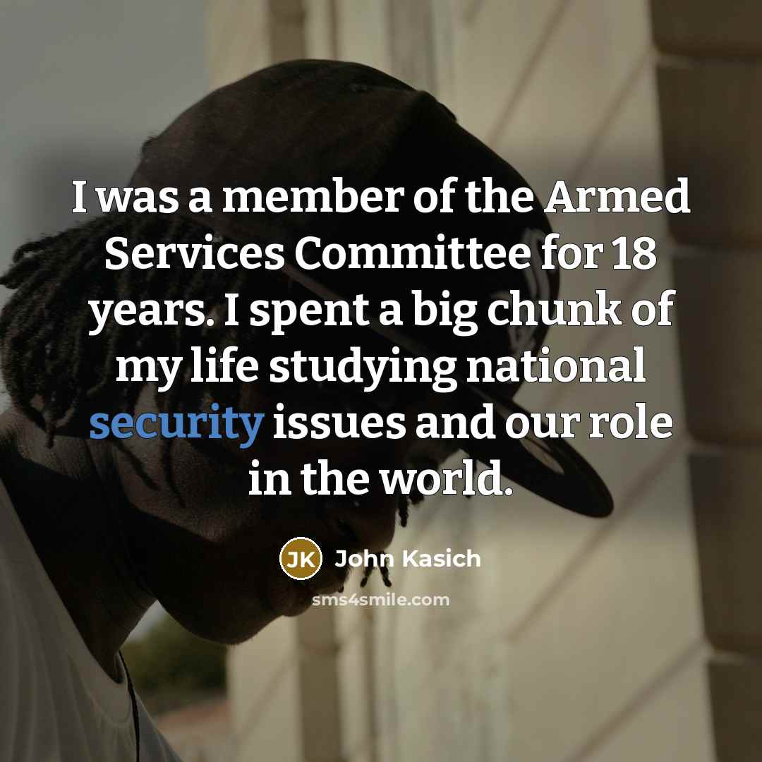 “I was a member of the Armed Services Committee for…” quote by John Kasich