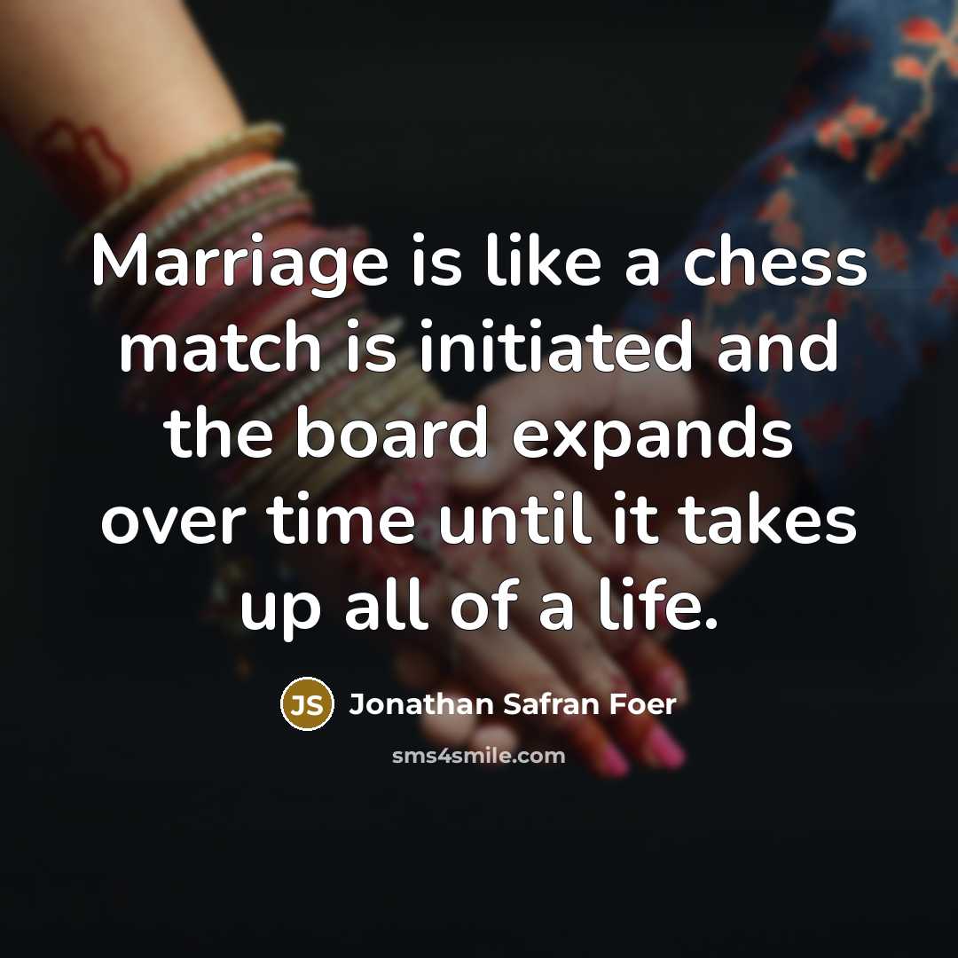 “Marriage is like a chess match is initiated and the…” quote by Jonathan Safran Foer