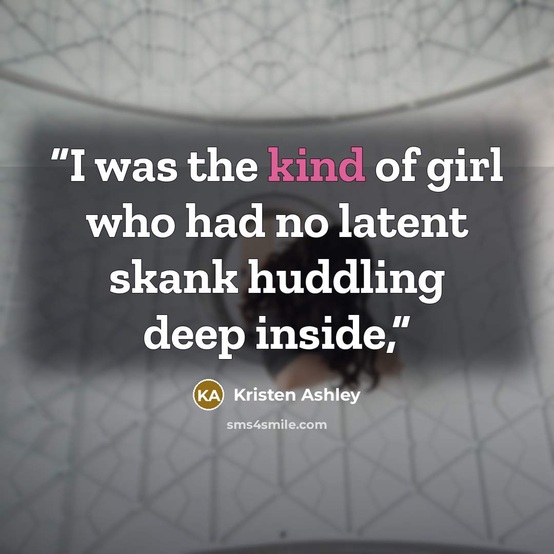 “I was the kind of girl who had no latent skank huddling deep inside,” quote by Kristen Ashley