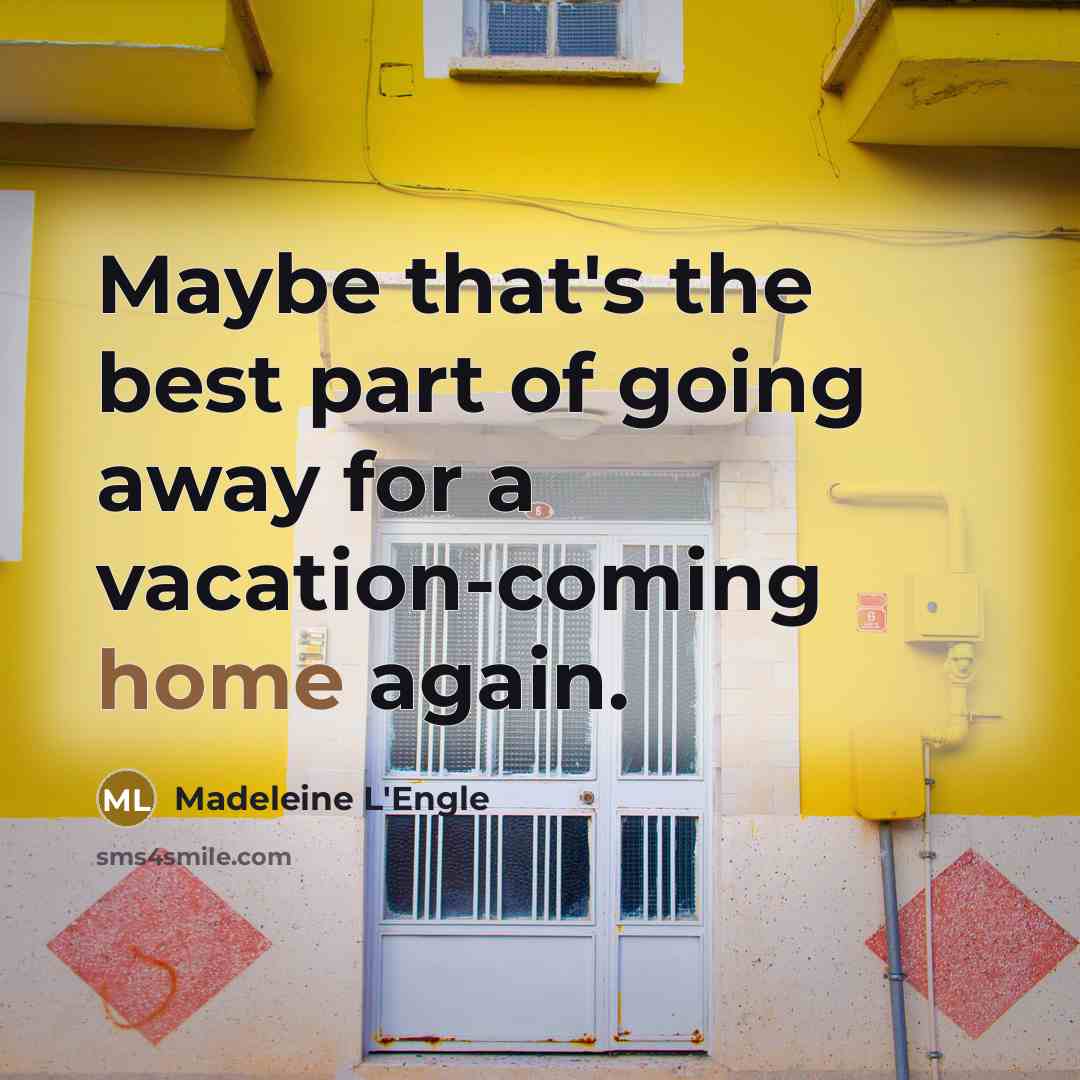 “Maybe that's the best part of going away for a…” quote by Madeleine L'Engle