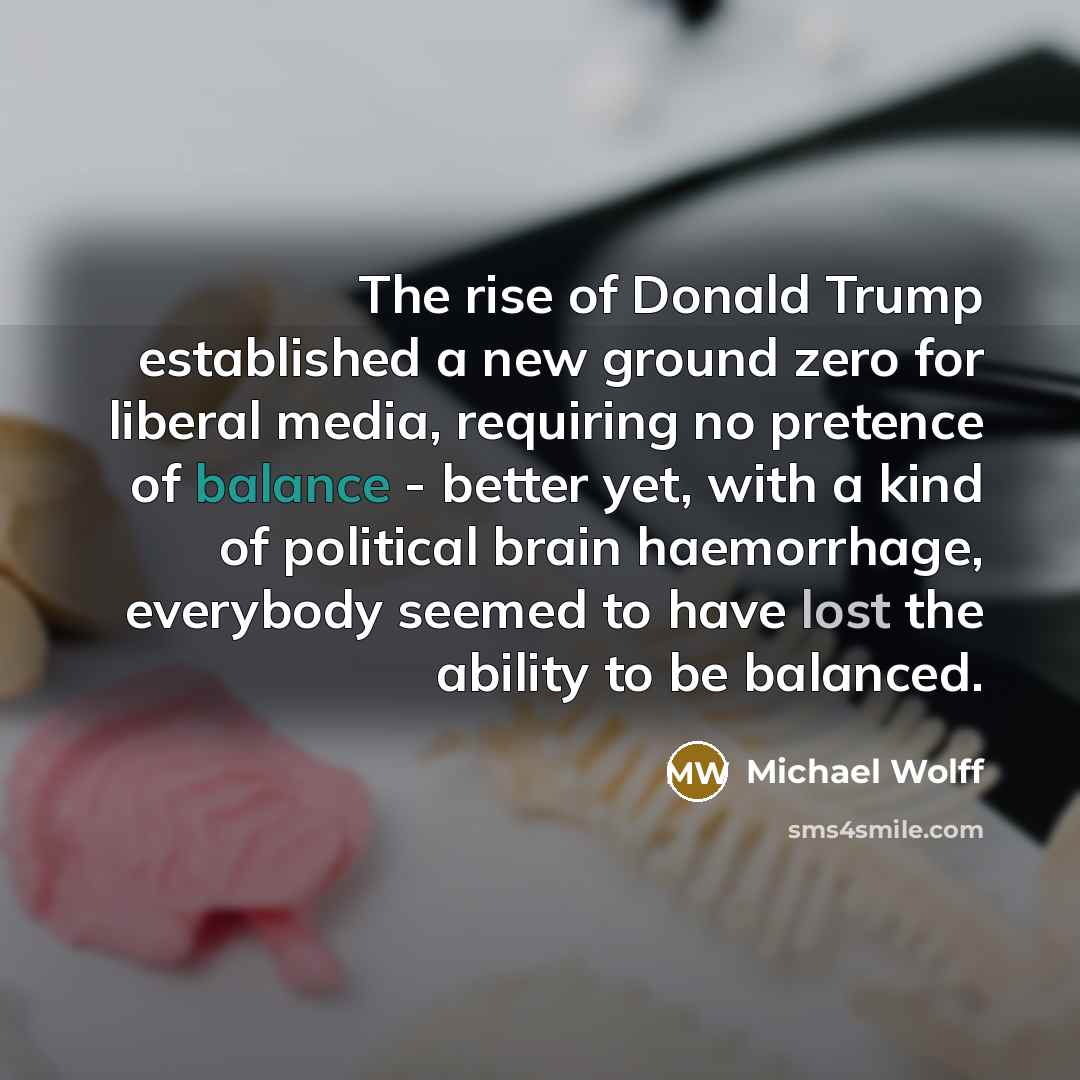 “The rise of Donald Trump established a new ground zero…” quote by Michael Wolff