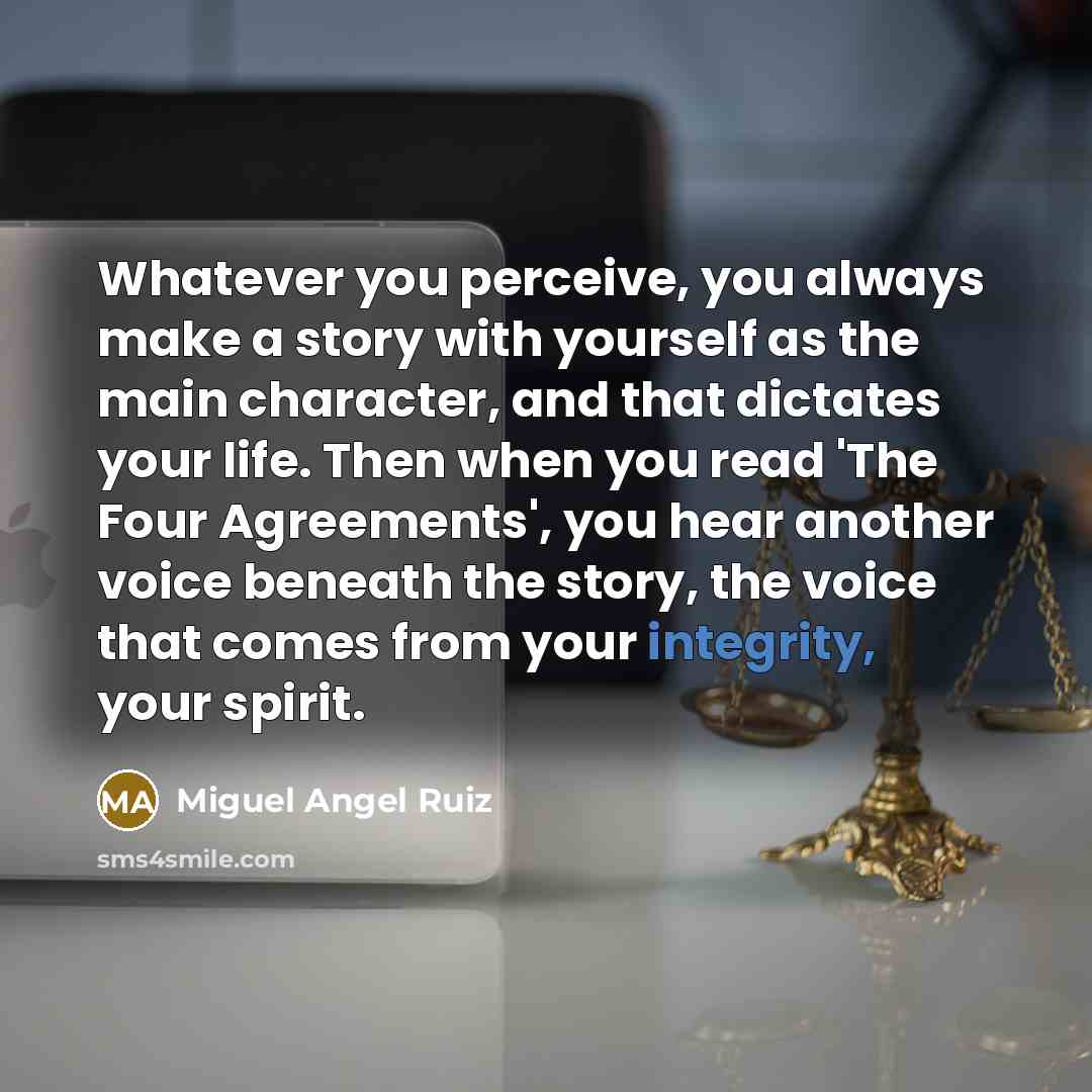 “Whatever you perceive, you always make a story with yourself…” quote by Miguel Angel Ruiz