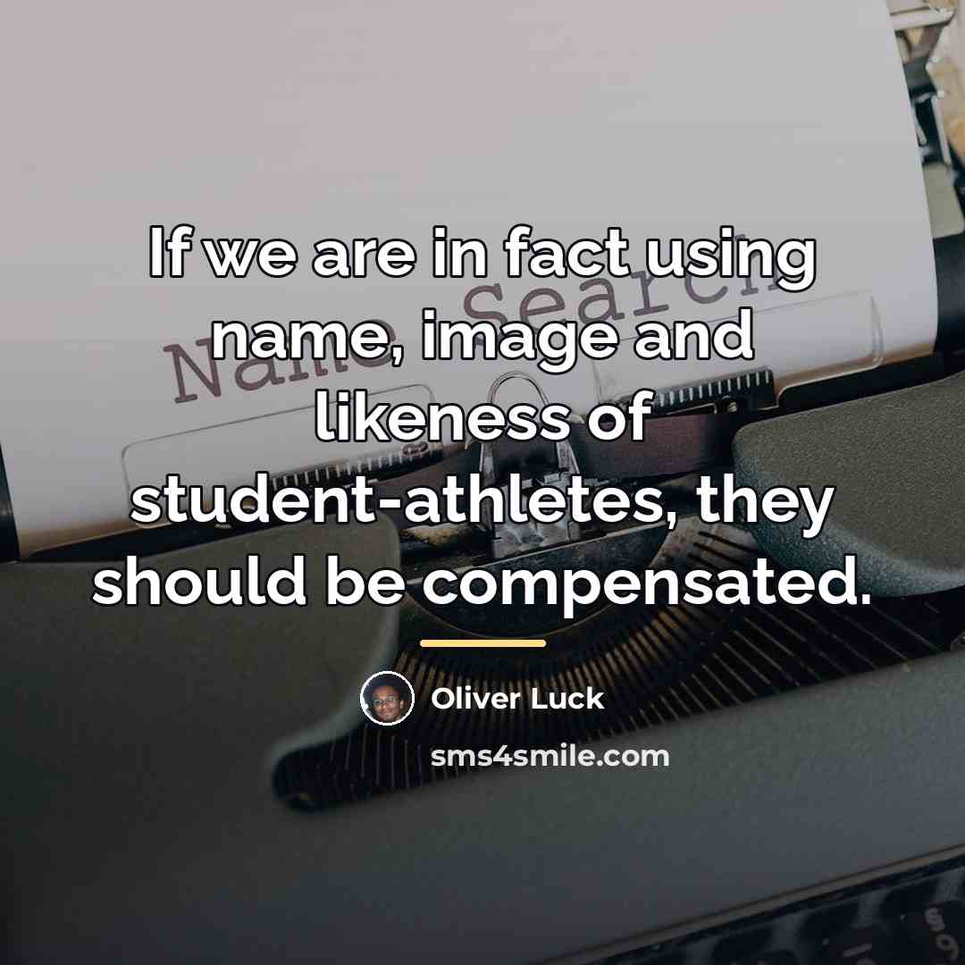 “If we are in fact using name, image and likeness…” quote by Oliver Luck