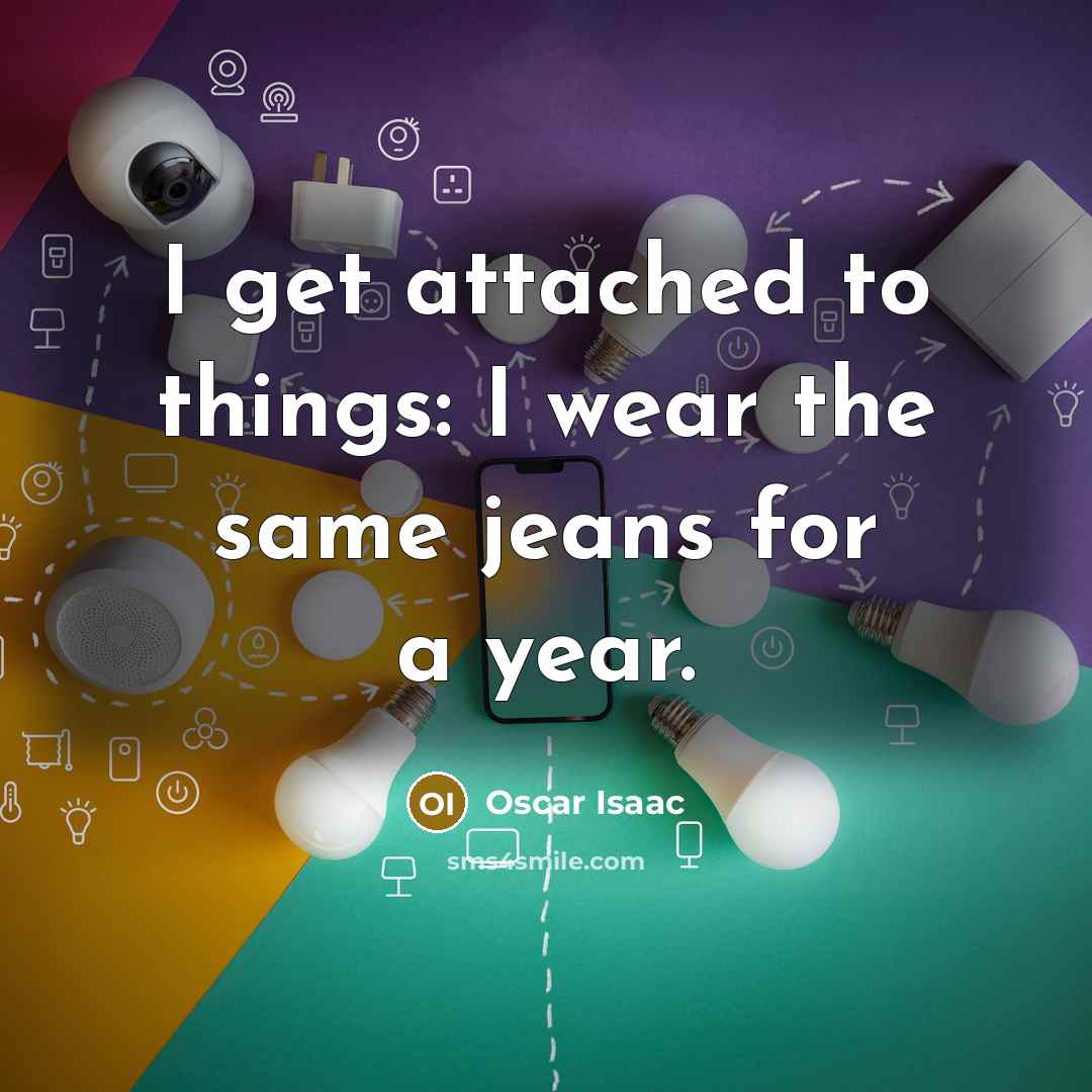 “I get attached to things: I wear the same jeans…” quote by Oscar Isaac