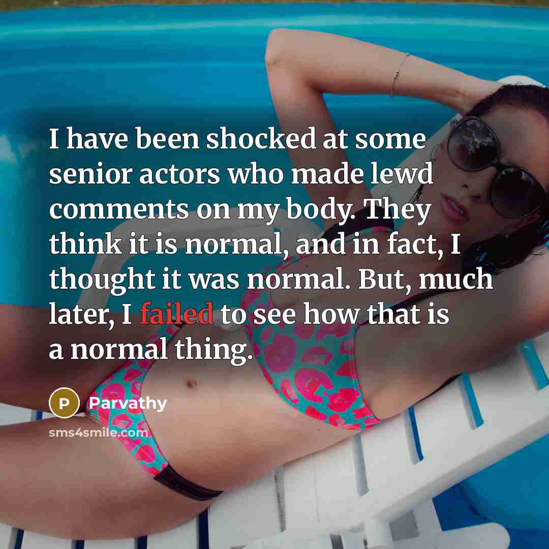 “I have been shocked at some senior actors who made…” quote by Parvathy