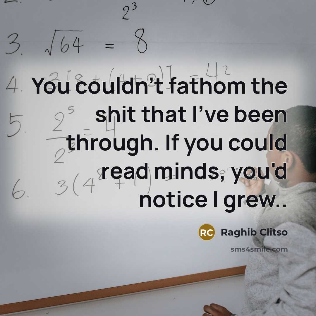 “You couldn't fathom the shit that I've been through. If…” quote by Raghib Clitso