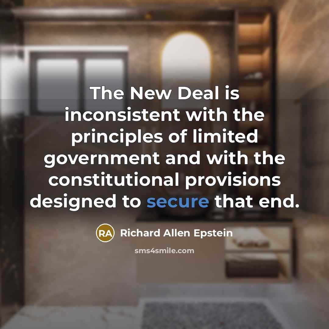 “The New Deal is inconsistent with the principles of limited…” quote by Richard Allen Epstein