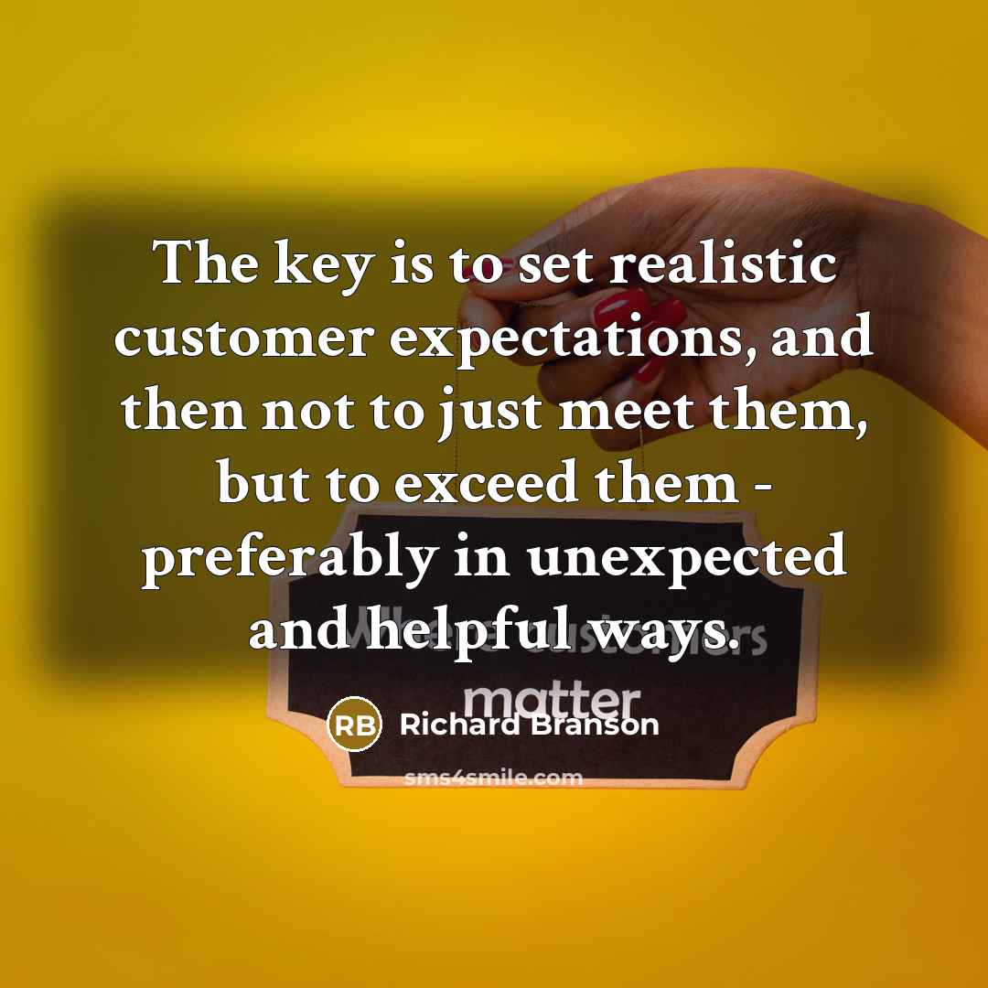 “The key is to set realistic customer expectations, and then…” quote by Richard Branson