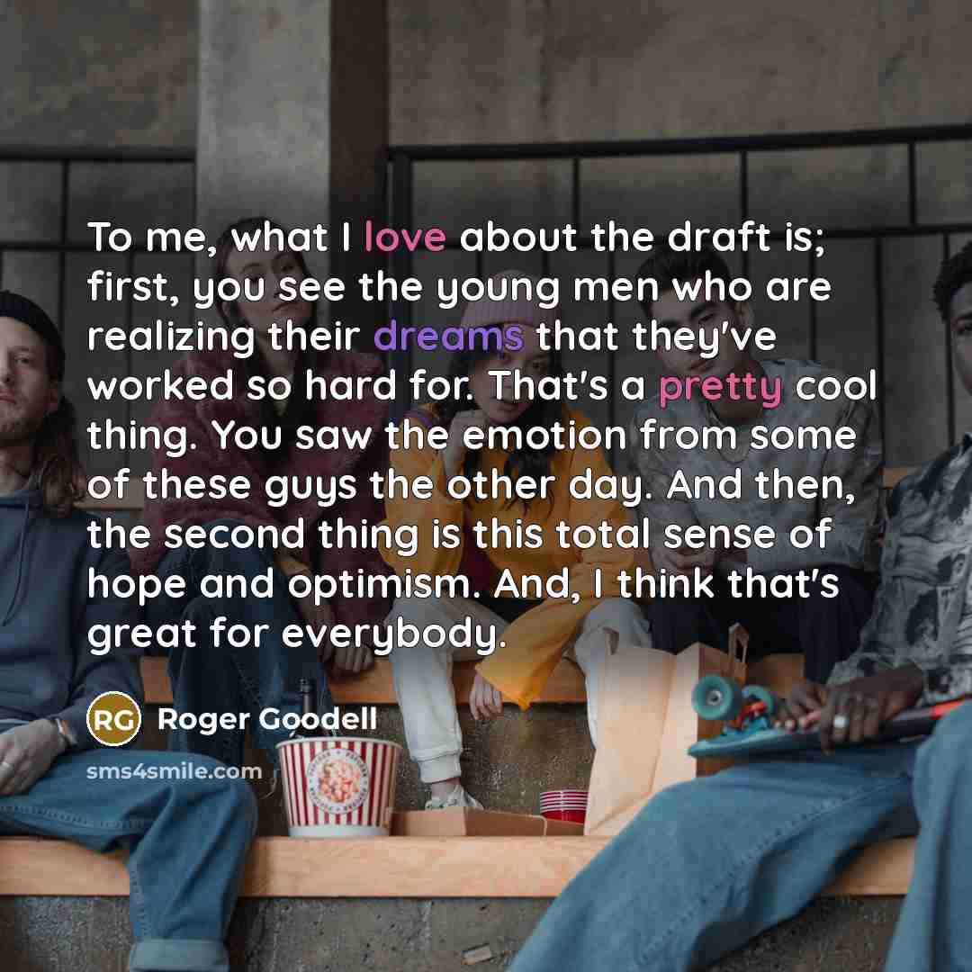 “To me, what I love about the draft is; first,…” quote by Roger Goodell