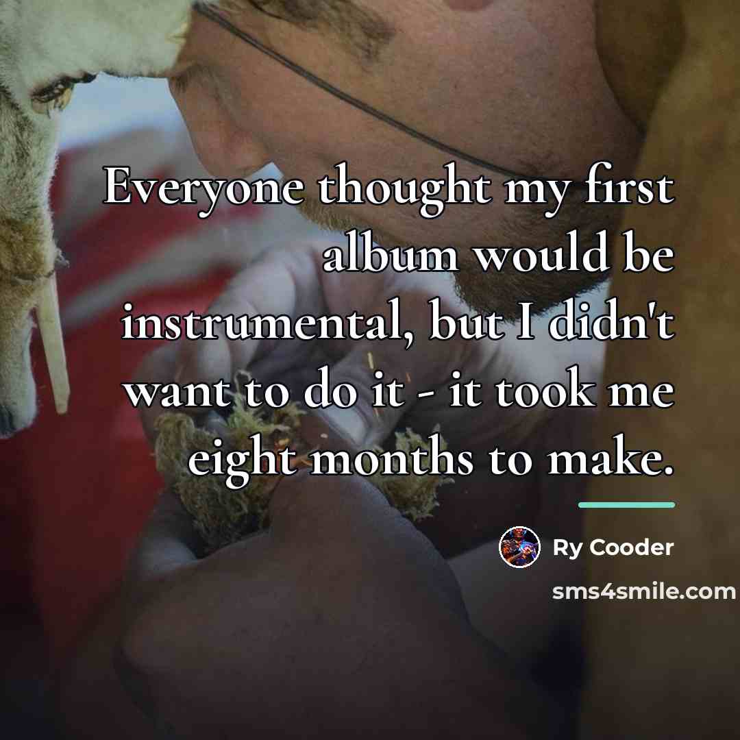 “Everyone thought my first album would be instrumental, but I…” quote by Ry Cooder