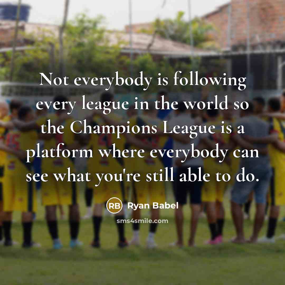 “Not everybody is following every league in the world so…” quote by Ryan Babel