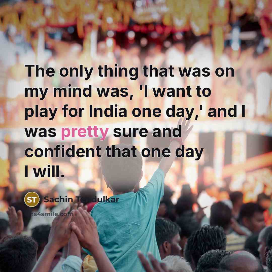 “The only thing that was on my mind was, 'I…” quote by Sachin Tendulkar