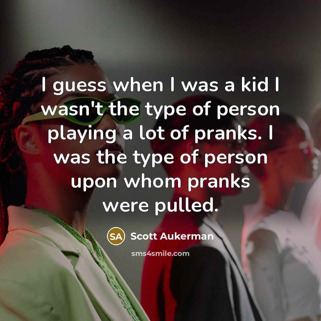 “I guess when I was a kid I wasn't the…” quote by Scott Aukerman