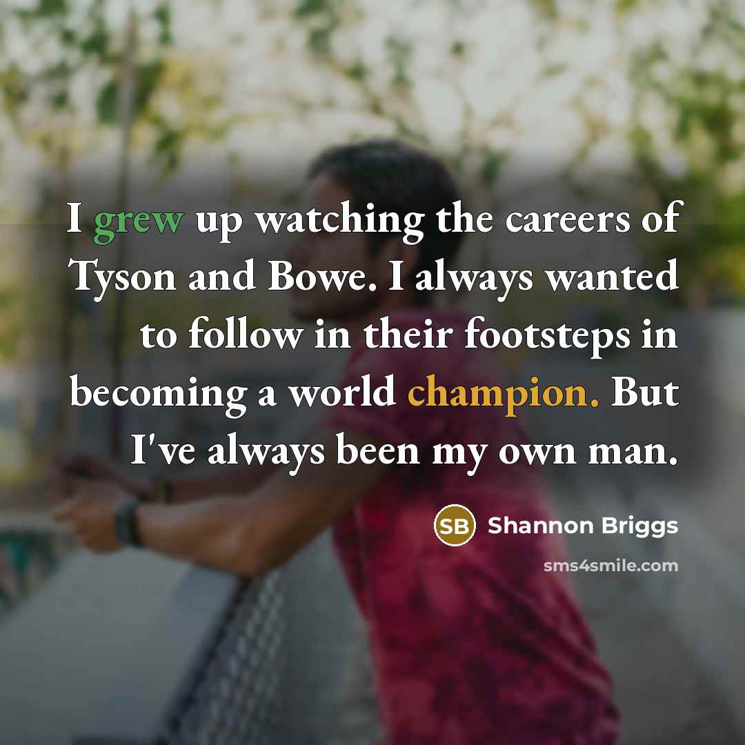 “I grew up watching the careers of Tyson and Bowe.…” quote by Shannon Briggs