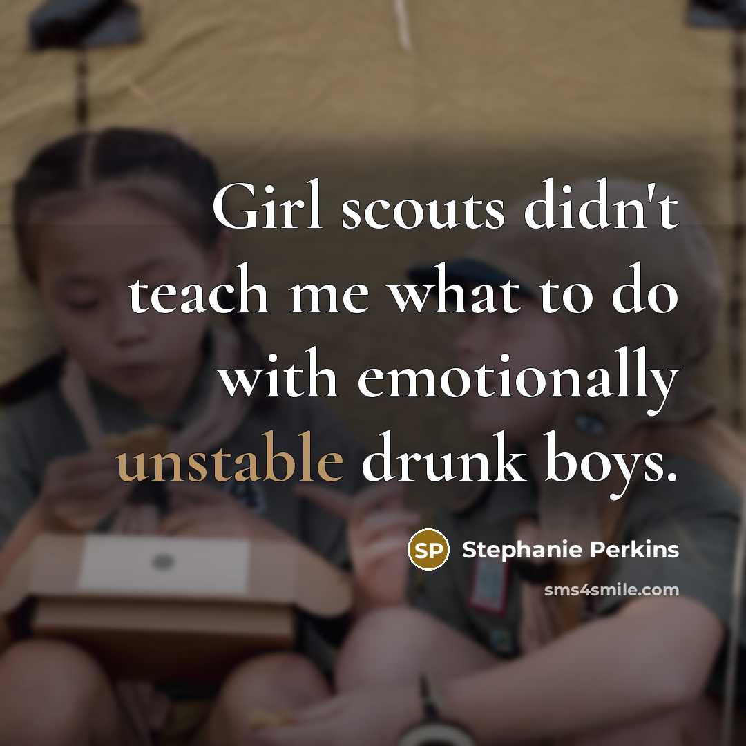 “Girl scouts didn't teach me what to do with emotionally…” quote by Stephanie Perkins