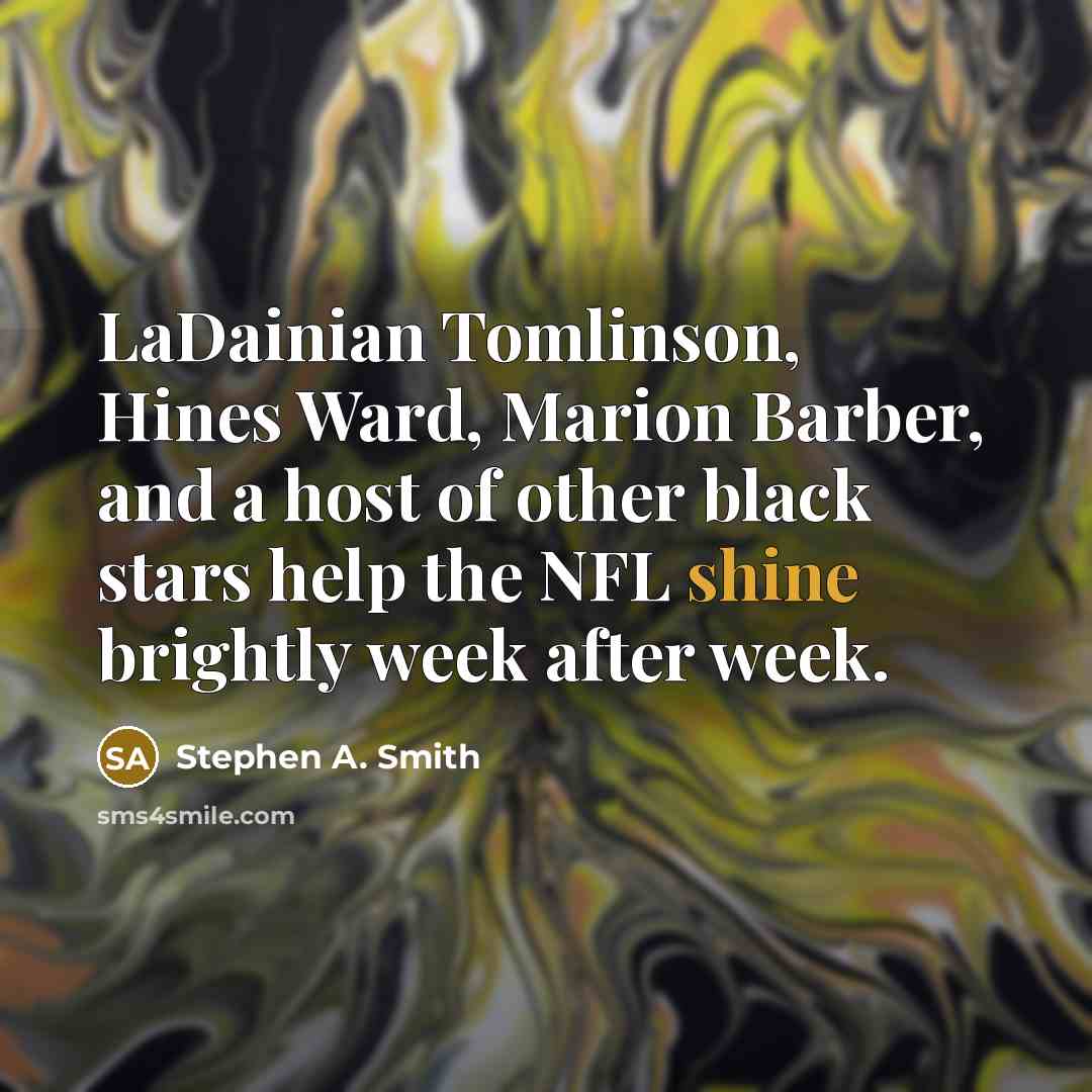 “LaDainian Tomlinson, Hines Ward, Marion Barber, and a host of…” quote by Stephen A. Smith