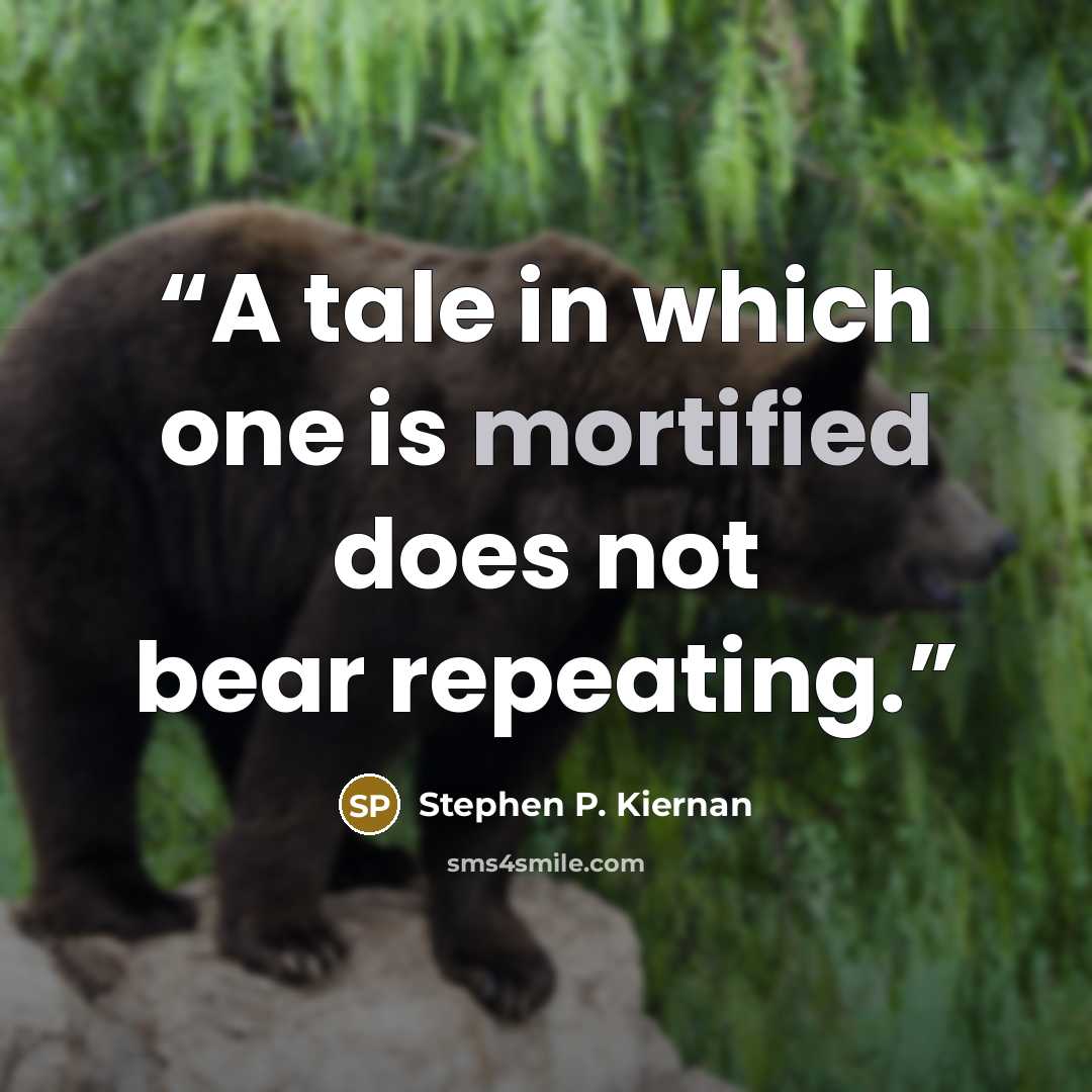 “A tale in which one is mortified does not bear repeating.” quote by Stephen P. Kiernan