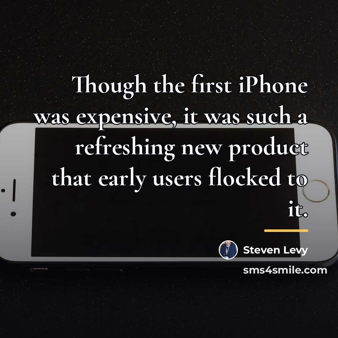 “Though the first iPhone was expensive, it was such a…” quote by Steven Levy
