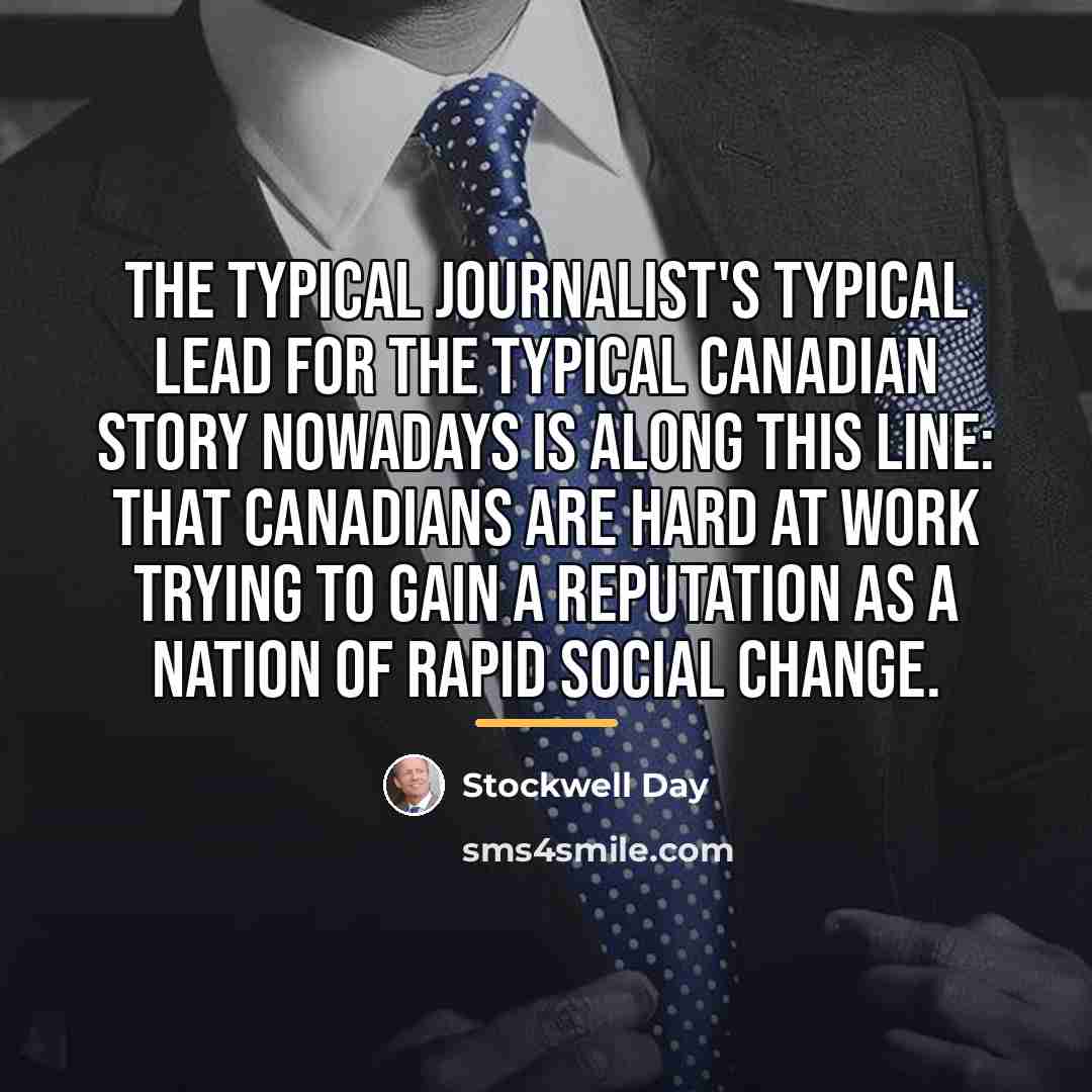 “The typical journalist's typical lead for the typical Canadian story…” quote by Stockwell Day