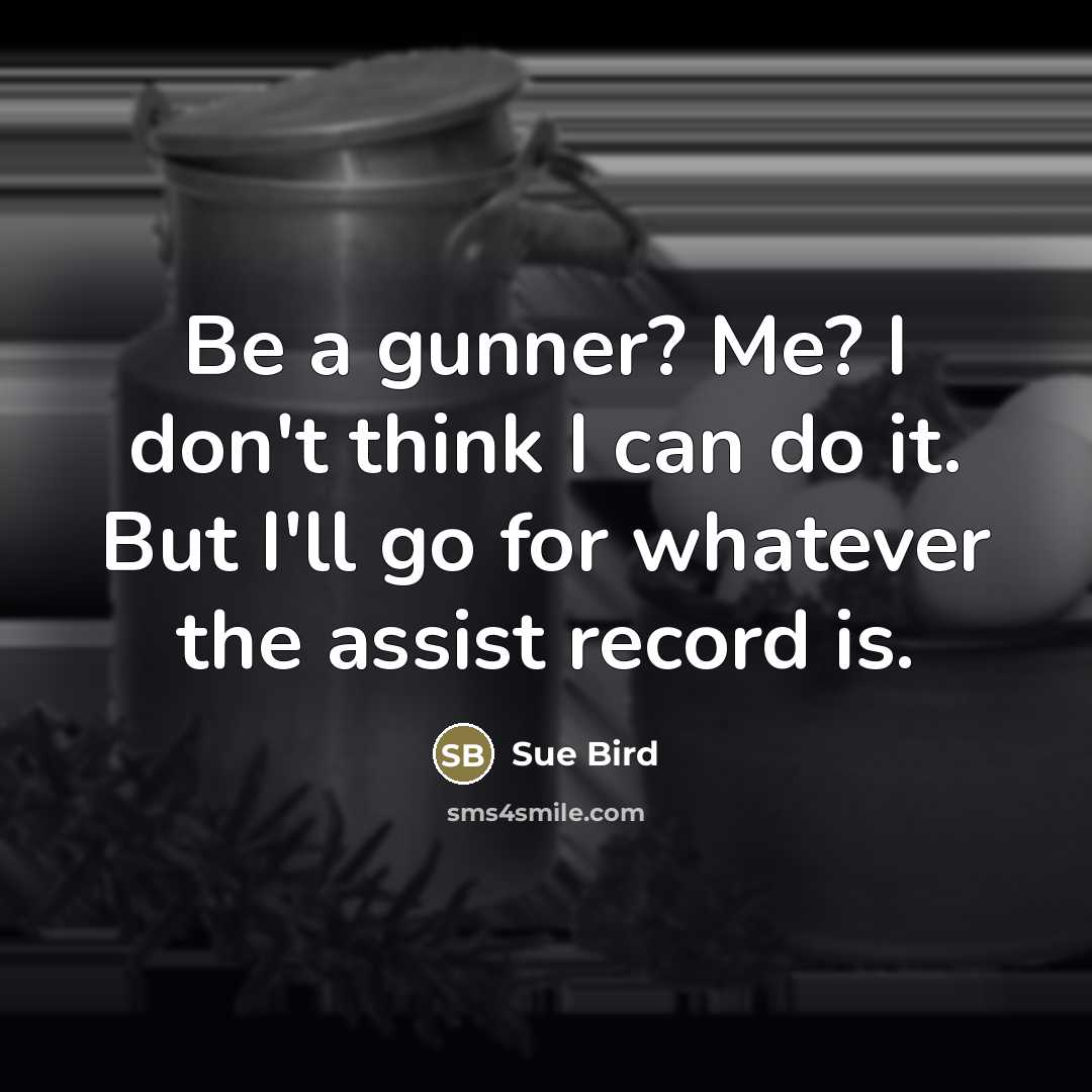 “Be a gunner? Me? I don't think I can do…” quote by Sue Bird