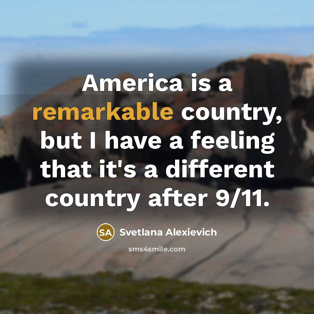 “America is a remarkable country, but I have a feeling…” quote by Svetlana Alexievich