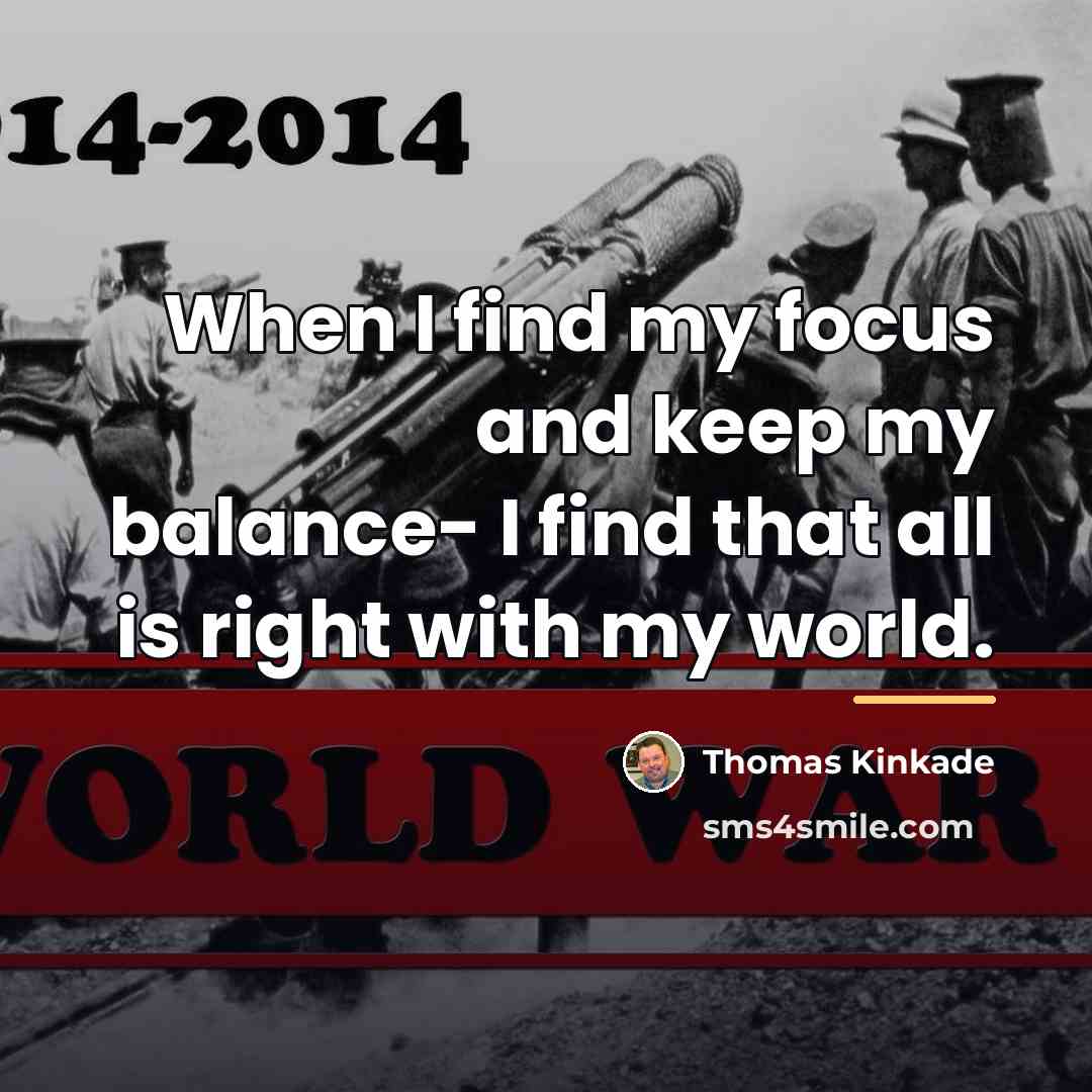“When I find my focus and keep my balance- I…” quote by Thomas Kinkade