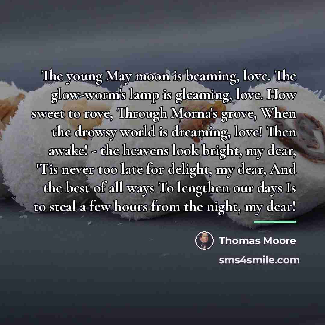 “The young May moon is beaming, love. The glow-worm's lamp…” quote by Thomas Moore