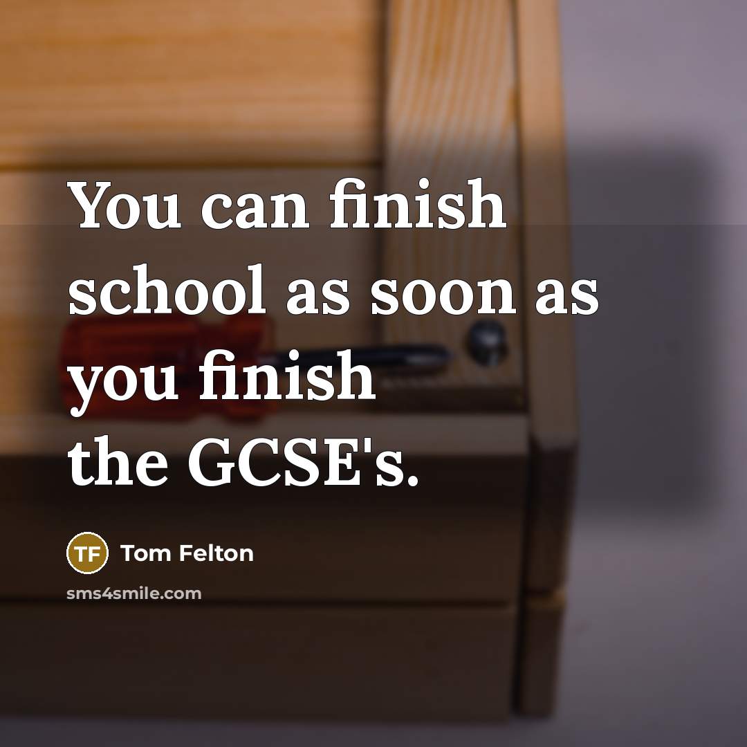 “You can finish school as soon as you finish the…” quote by Tom Felton