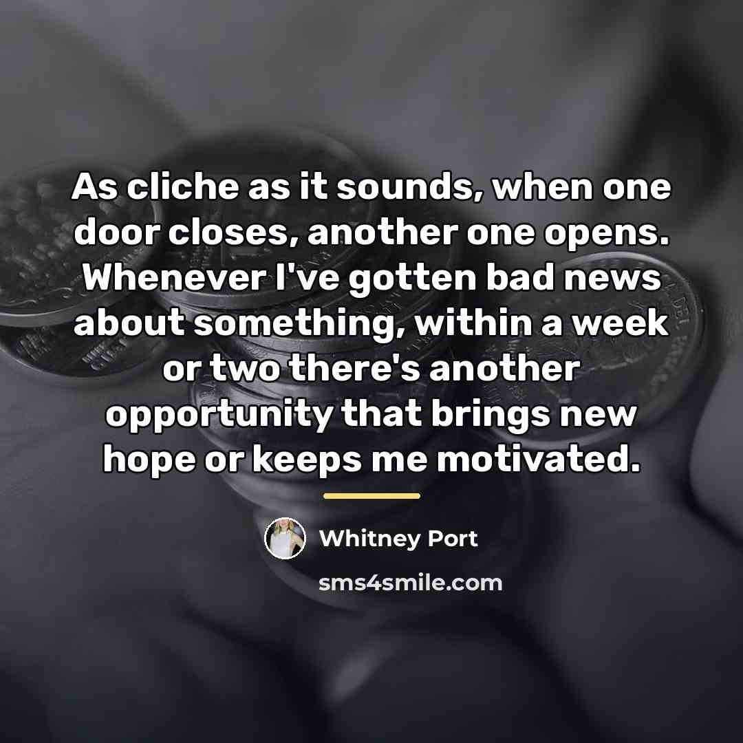 “As cliche as it sounds, when one door closes, another…” quote by Whitney Port