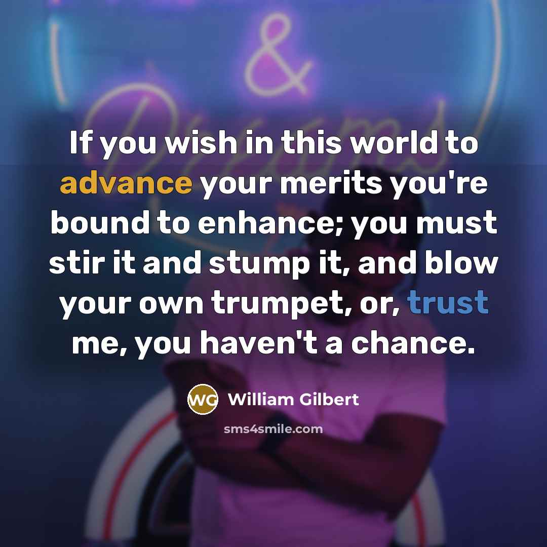 “If you wish in this world to advance your merits…” quote by William Gilbert