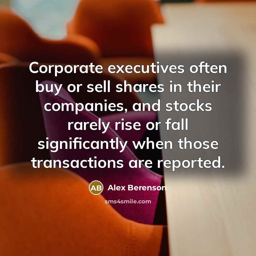 “Corporate executives often buy or sell shares in their companies,…” quote by Alex Berenson