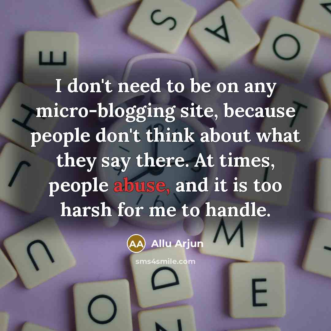 “I don't need to be on any micro-blogging site, because…” quote by Allu Arjun