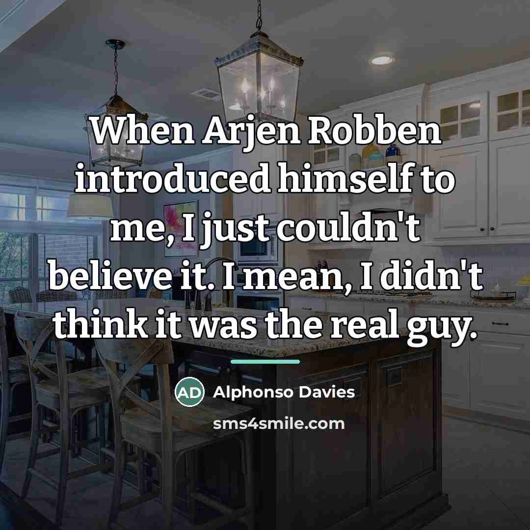 “When Arjen Robben introduced himself to me, I just couldn't…” quote by Alphonso Davies