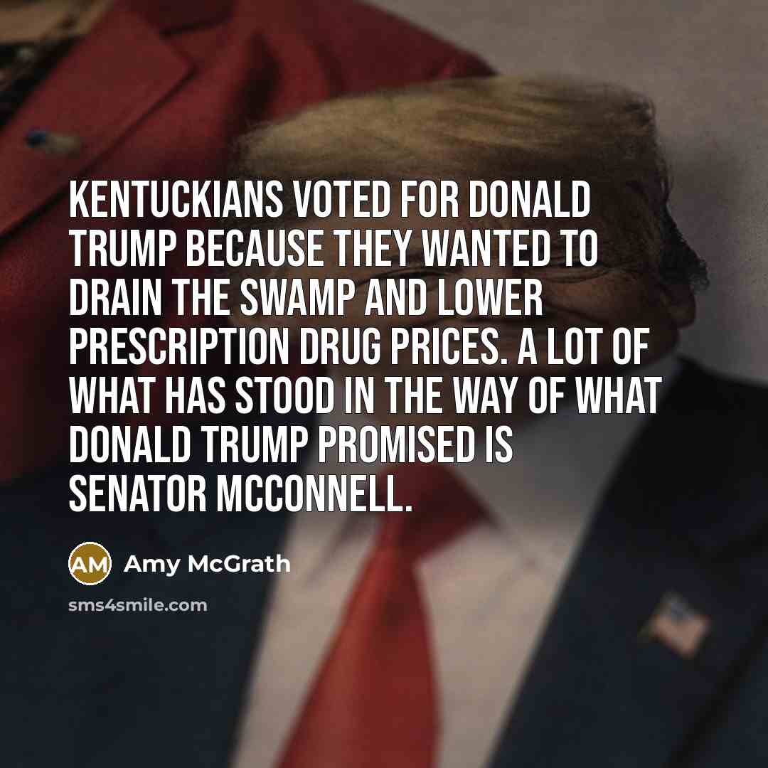 “Kentuckians voted for Donald Trump because they wanted to drain…” quote by Amy McGrath
