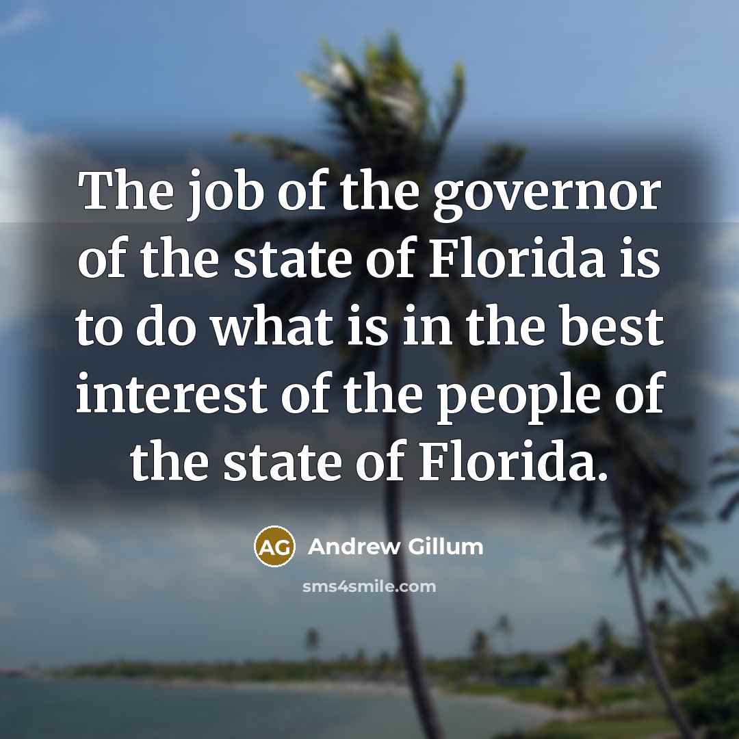 “The job of the governor of the state of Florida…” quote by Andrew Gillum