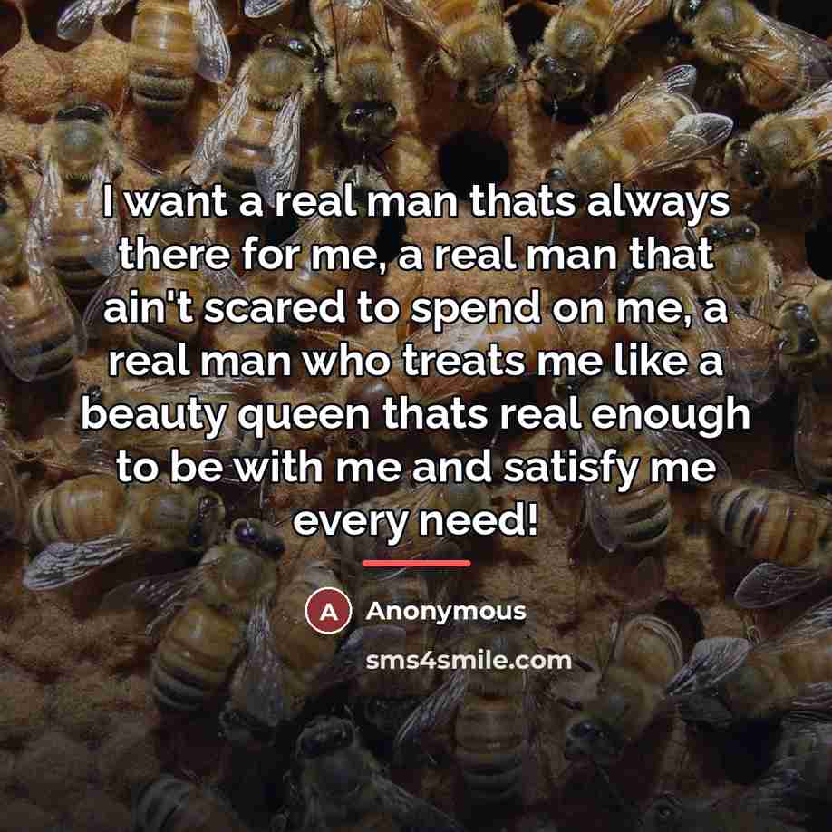 “I want a real man thats always there for me,…” quote by Anonymous