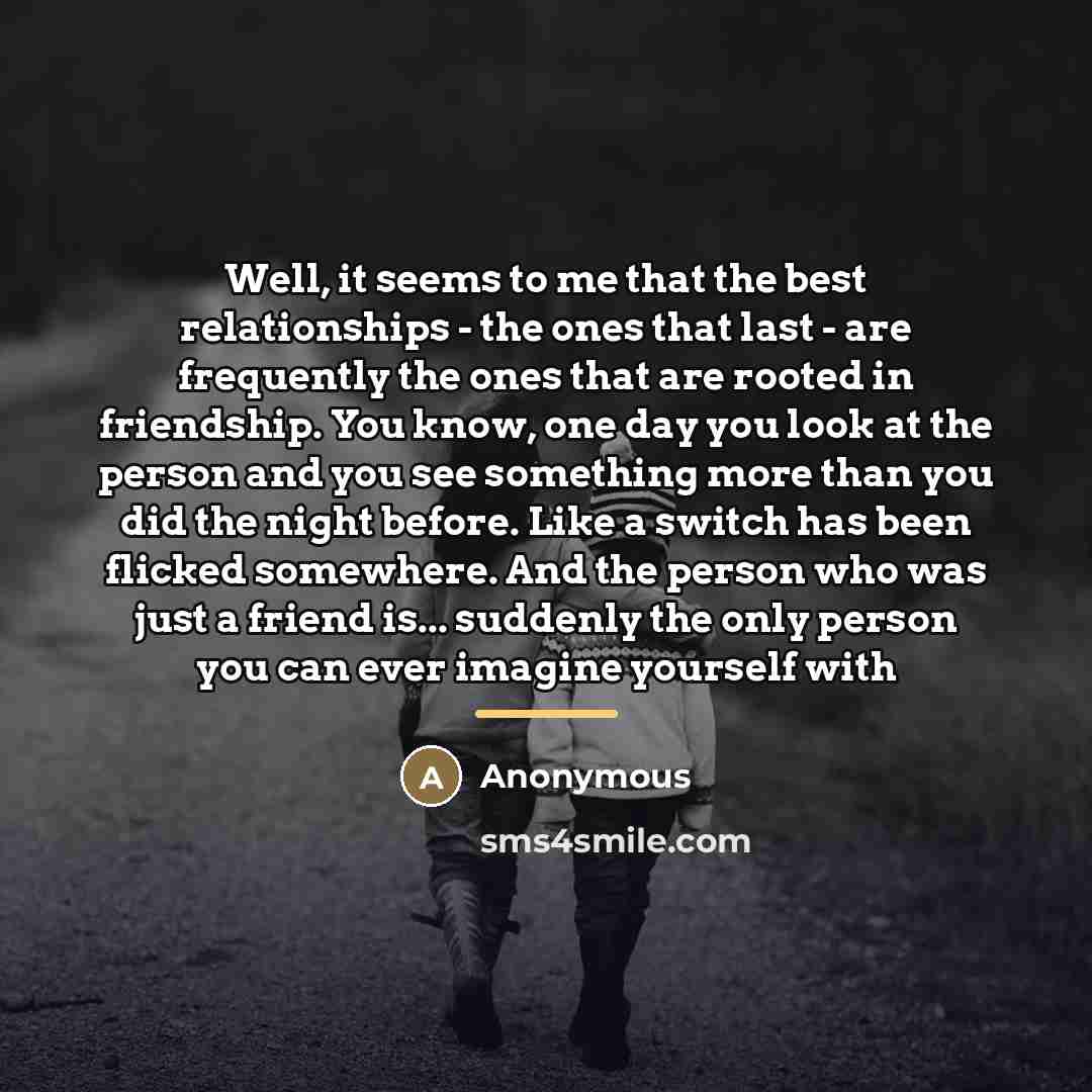 “Well, it seems to me that the best relationships -…” quote by Anonymous