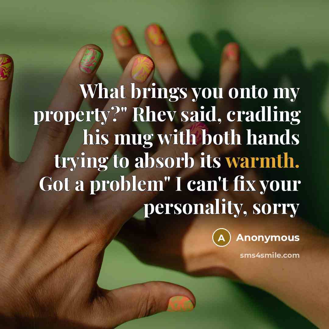 “What brings you onto my property?" Rhev said, cradling his…” quote by Anonymous