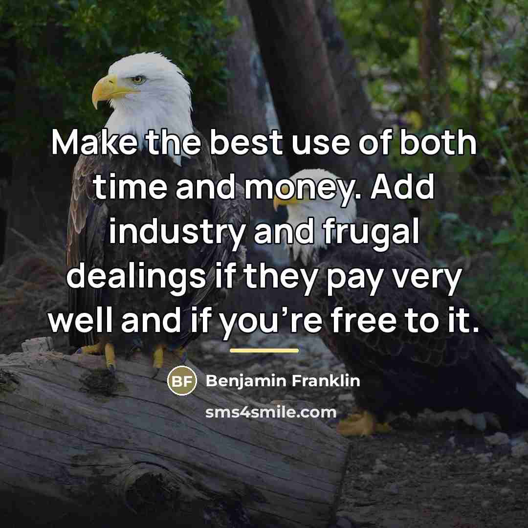“Make the best use of both time and money. Add…” quote by Benjamin Franklin