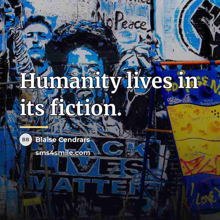 “Humanity lives in its fiction.…” quote by Blaise Cendrars