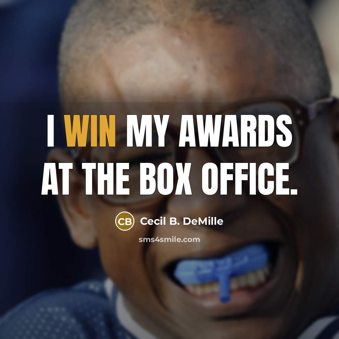 “I win my awards at the box office.…” quote by Cecil B. DeMille