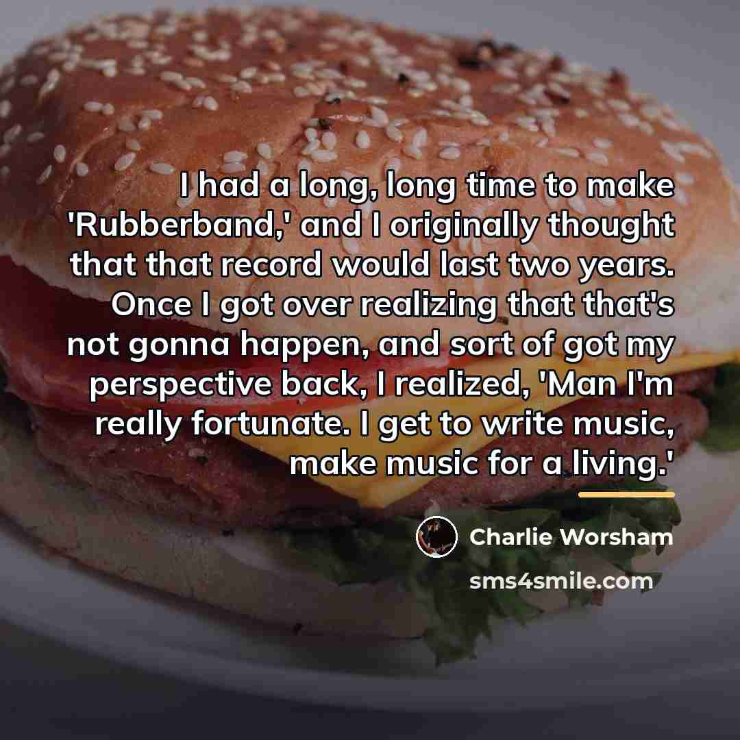 “I had a long, long time to make 'Rubberband,' and…” quote by Charlie Worsham