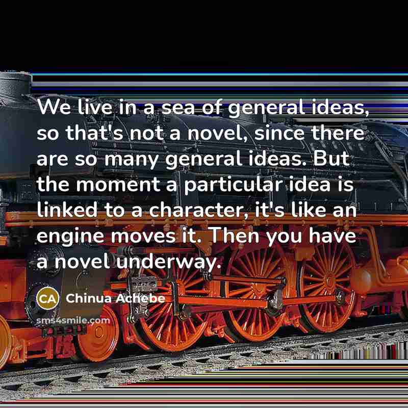 “We live in a sea of general ideas, so that's…” quote by Chinua Achebe